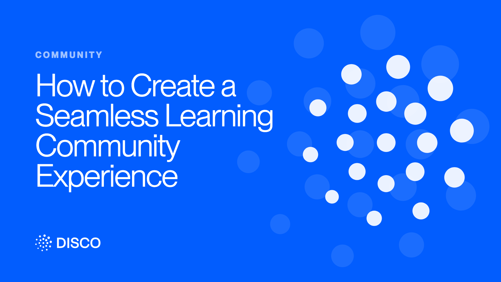 How to Create a Seamless Learning Community Experience