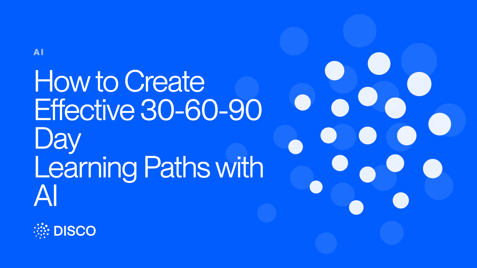How to Create Effective 30-60-90 Day Learning Paths with AI
