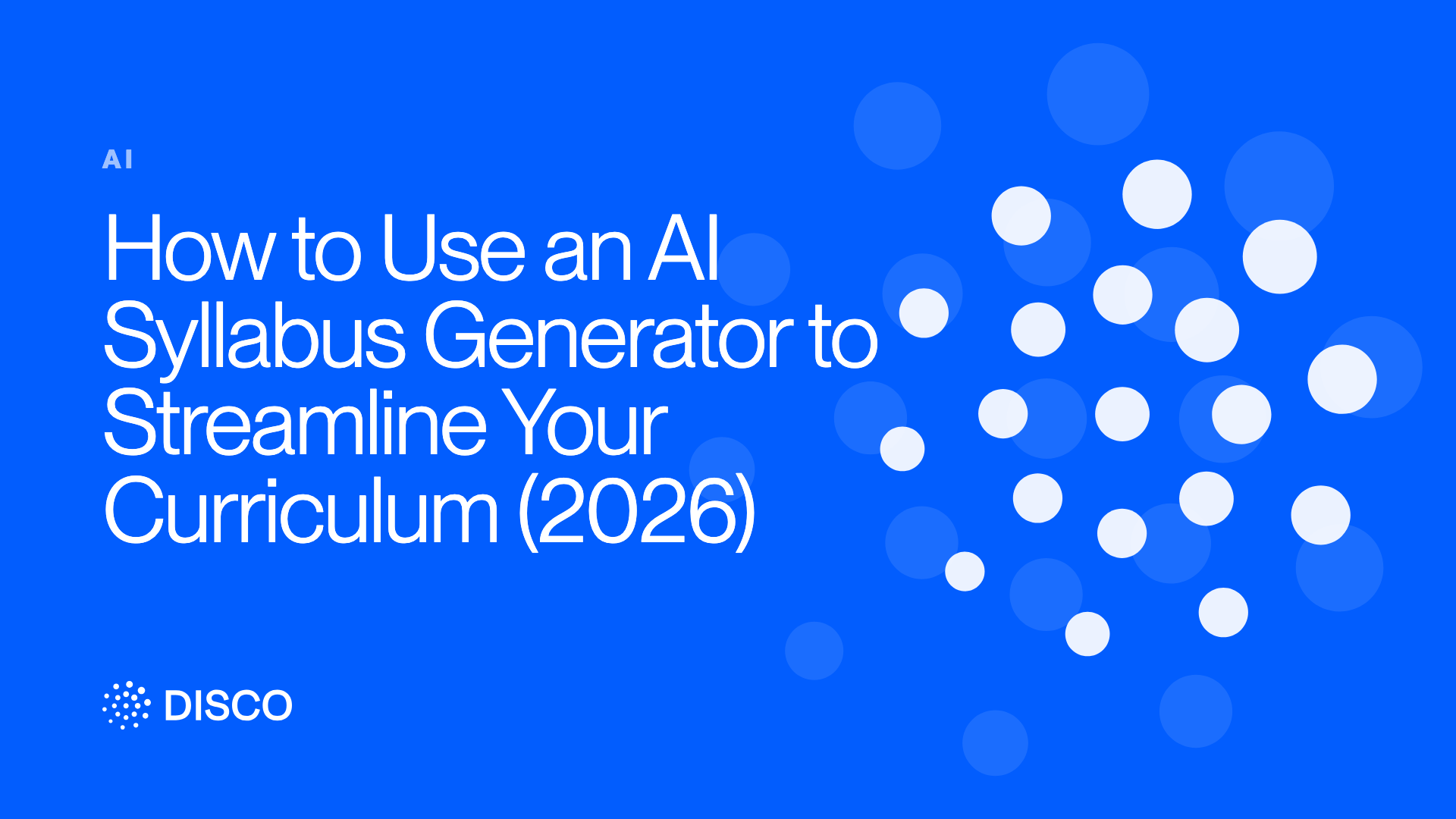 How to Use an AI Syllabus Generator to Streamline Your Curriculum (2026)