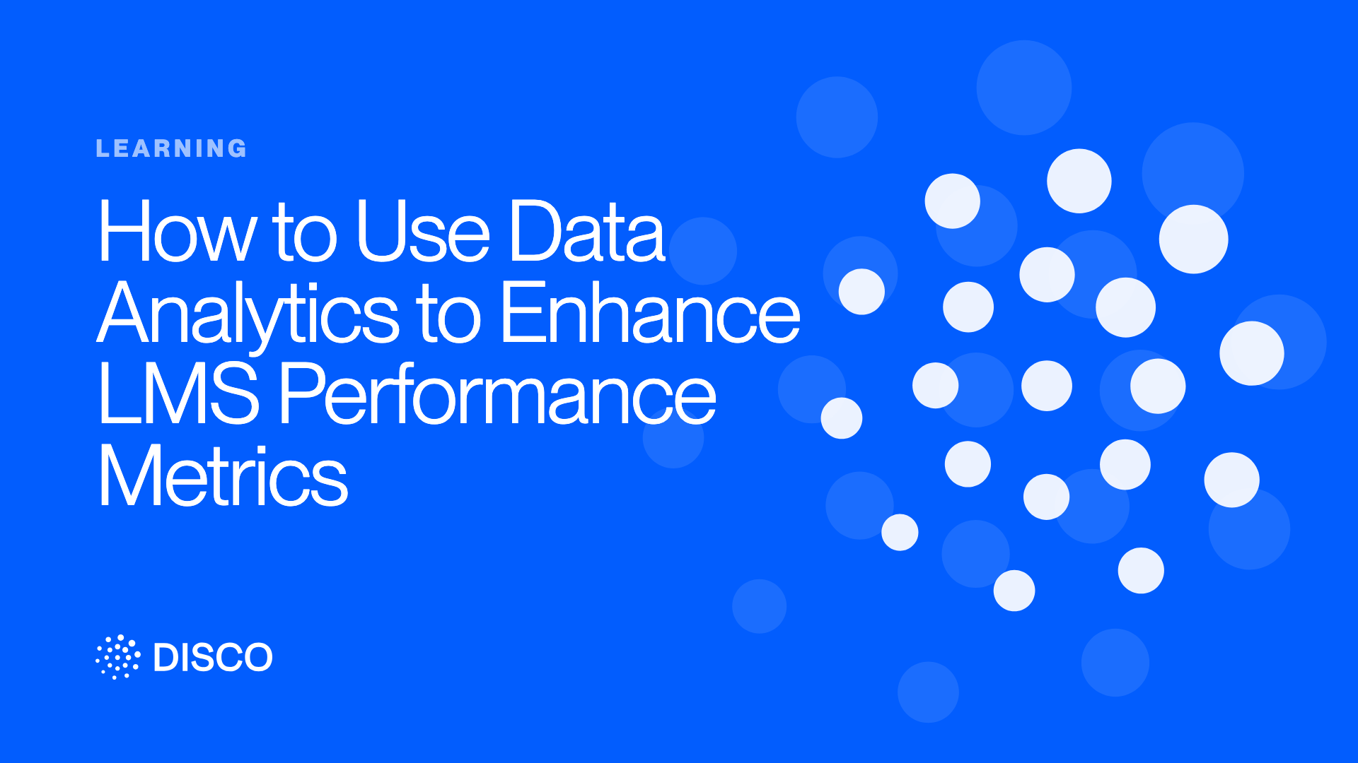 How to Use Data Analytics to Enhance LMS Performance Metrics