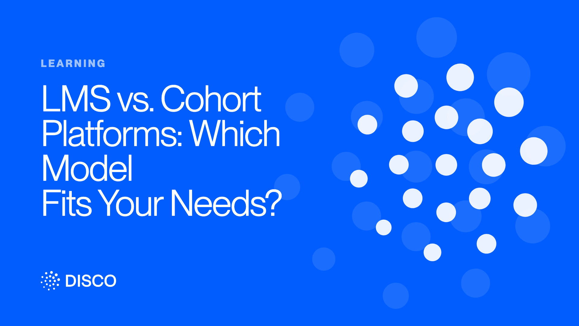LMS vs. Cohort Platforms: Which Model Fits Your Needs?