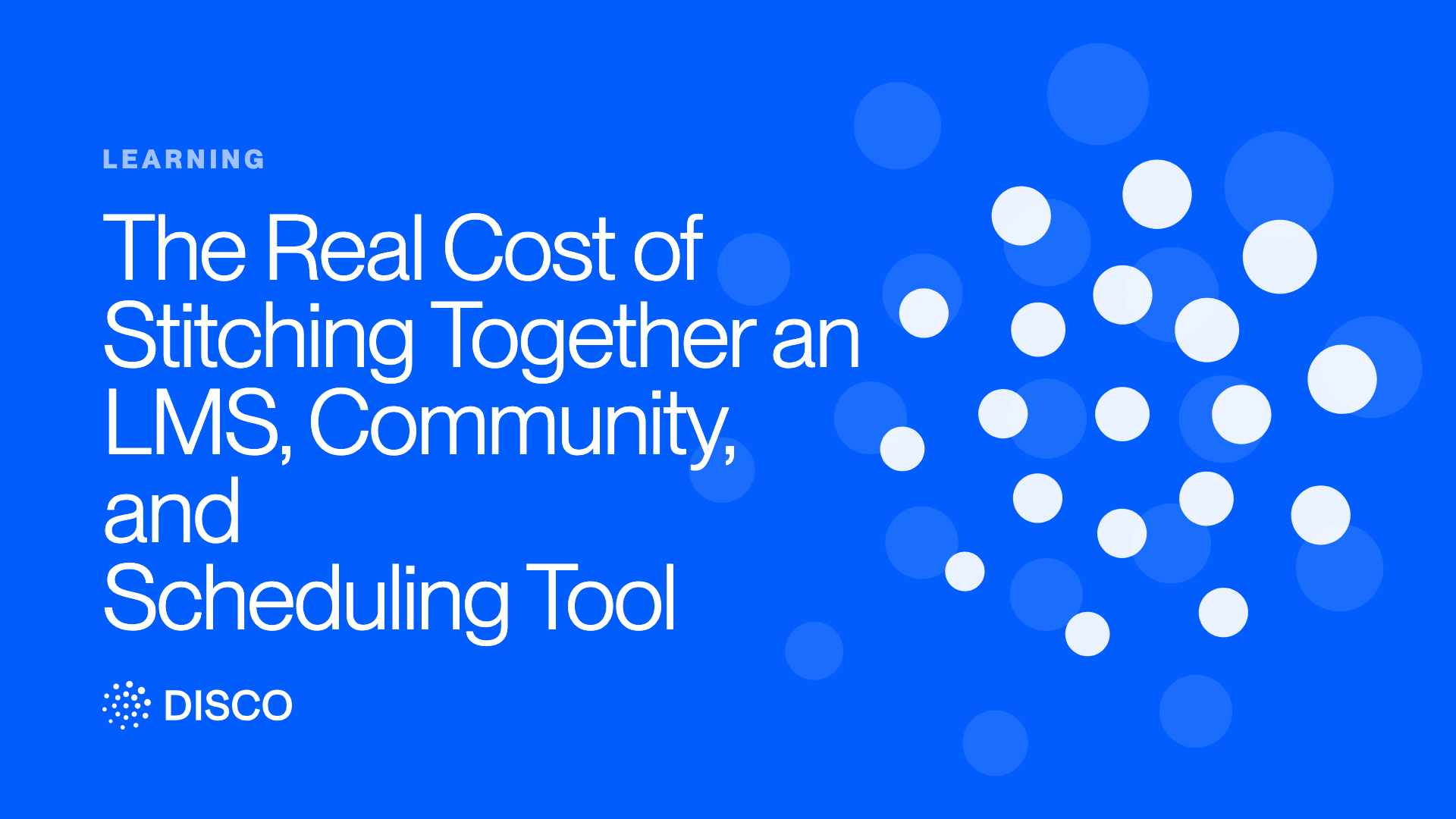 The Real Cost of Stitching Together an LMS, Community, and Scheduling Tool