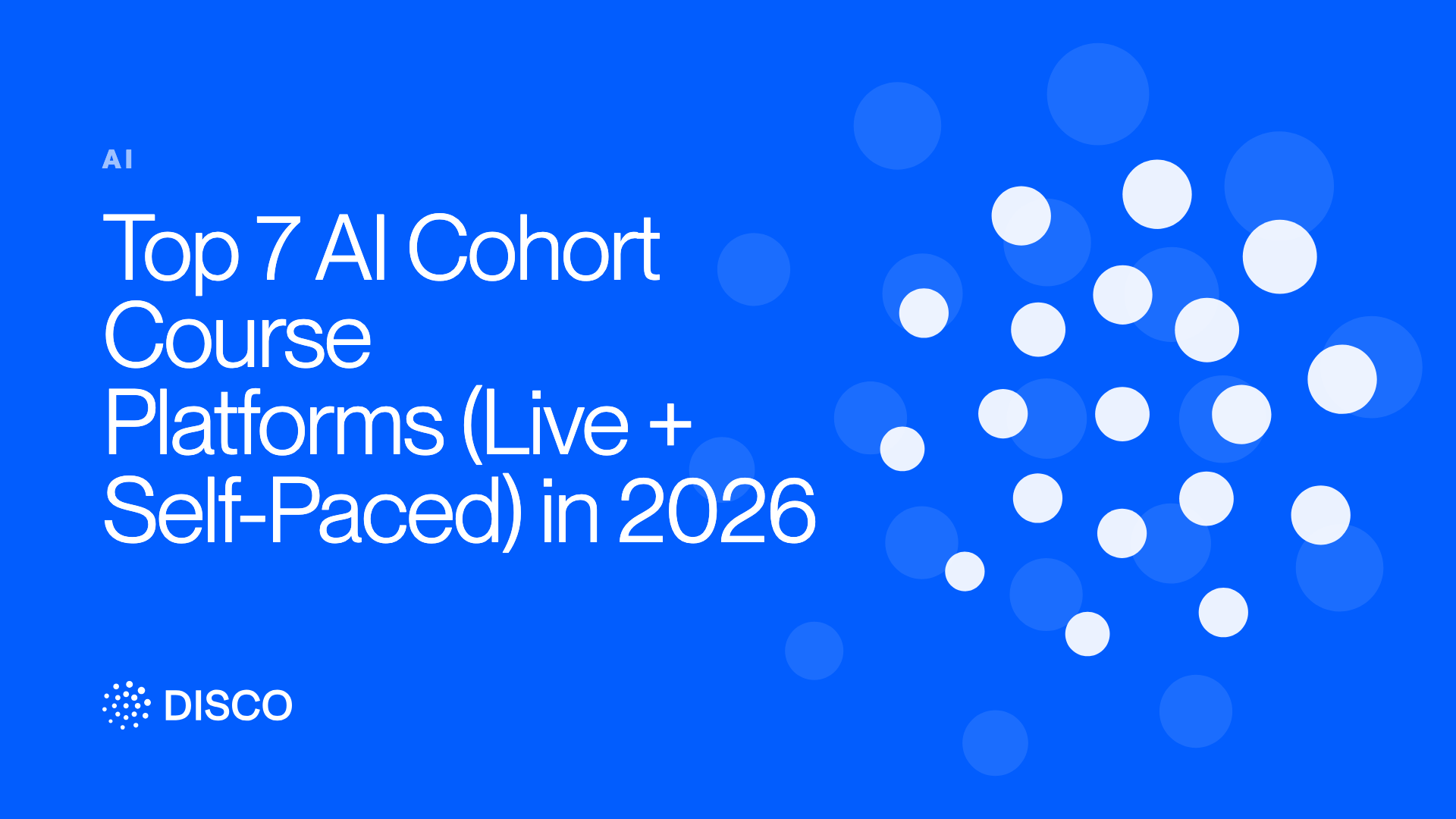 Top 7 AI Cohort Course Platforms (Live + Self-Paced) in 2026