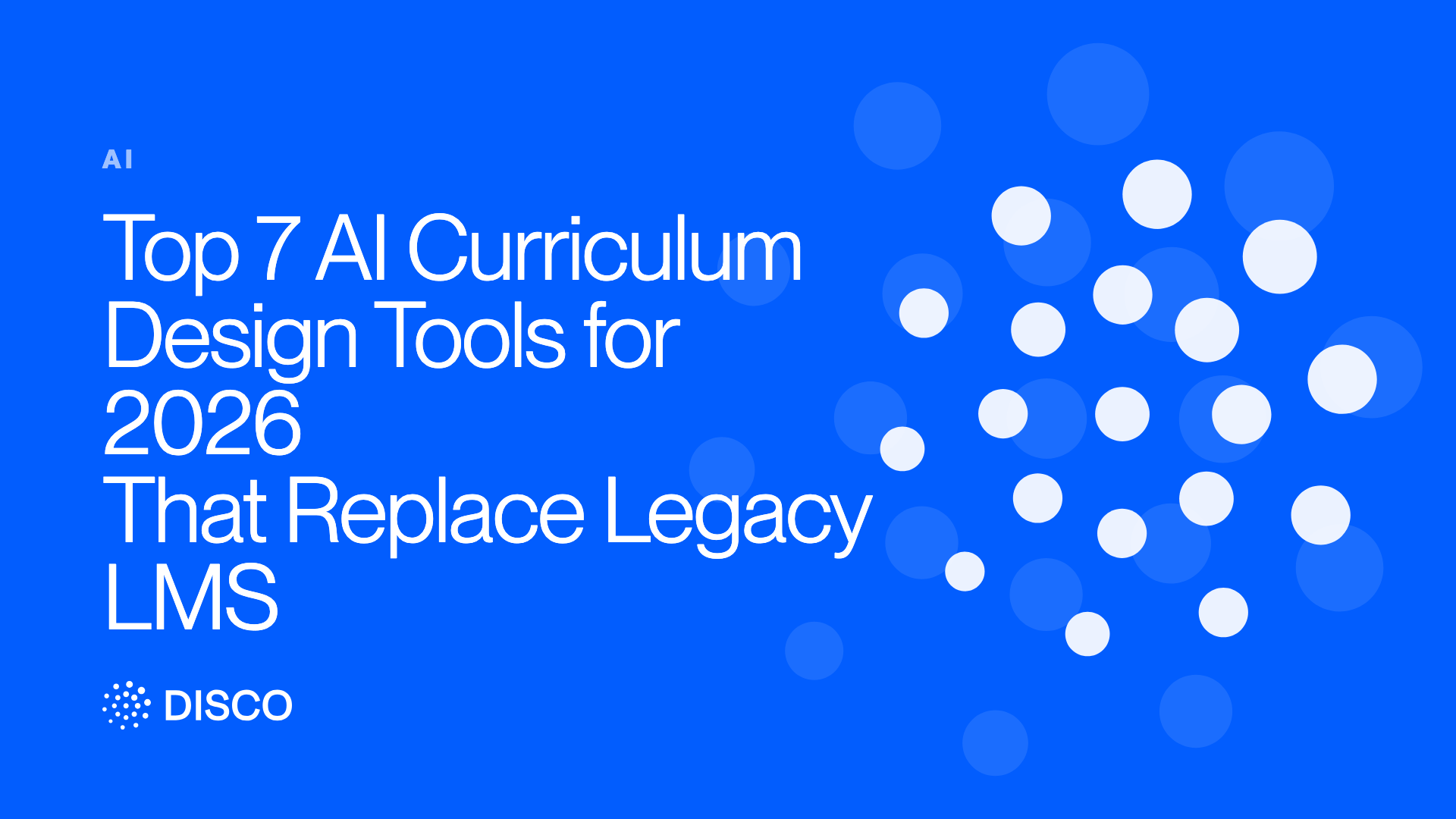Top 7 AI Curriculum Design Tools for 2026 That Replace Legacy LMS