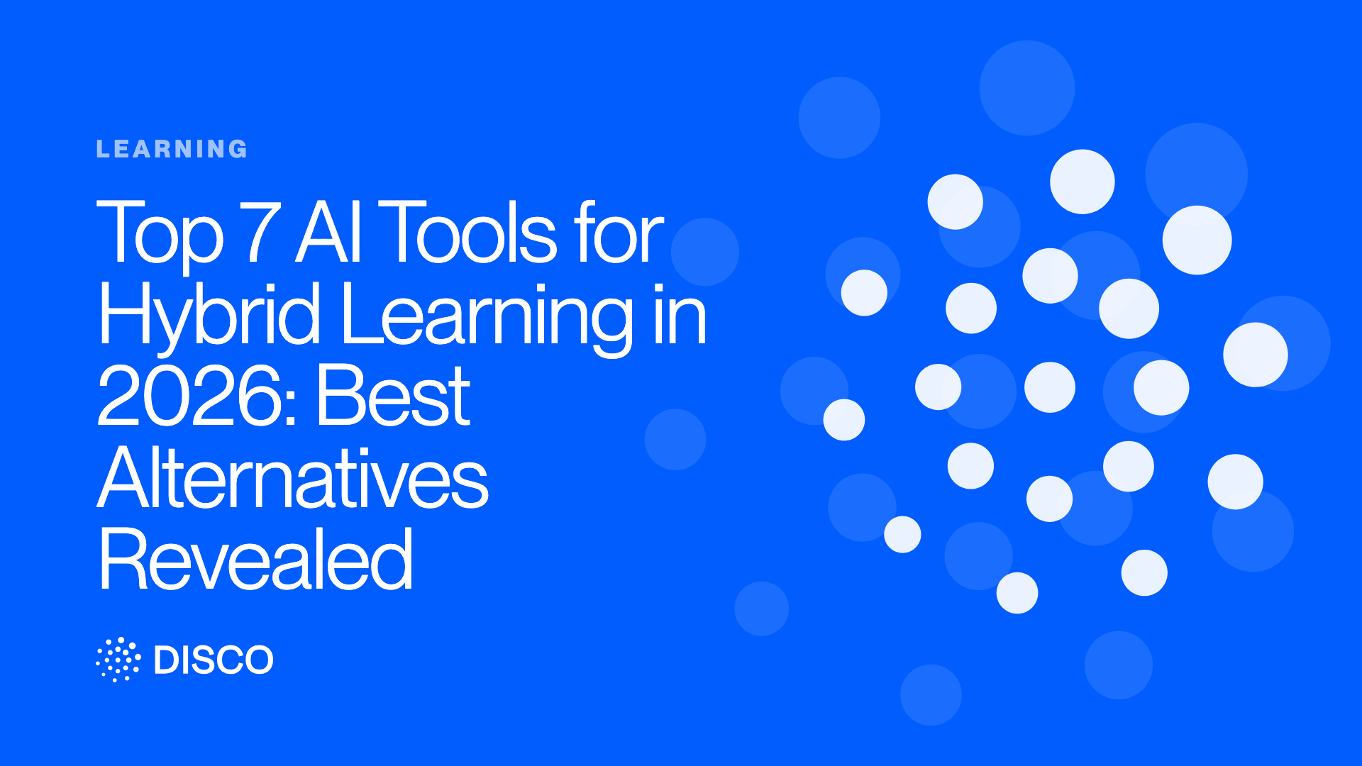 Top 7 AI Tools for Hybrid Learning in 2026: Best Alternatives Revealed
