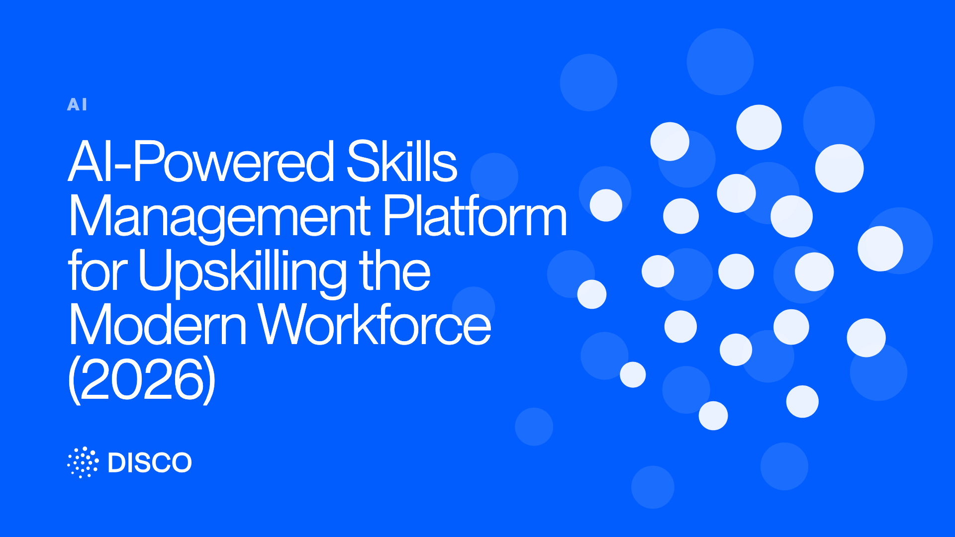 AI-Powered Skills Management Platform for Upskilling the Modern Workforce (2026)