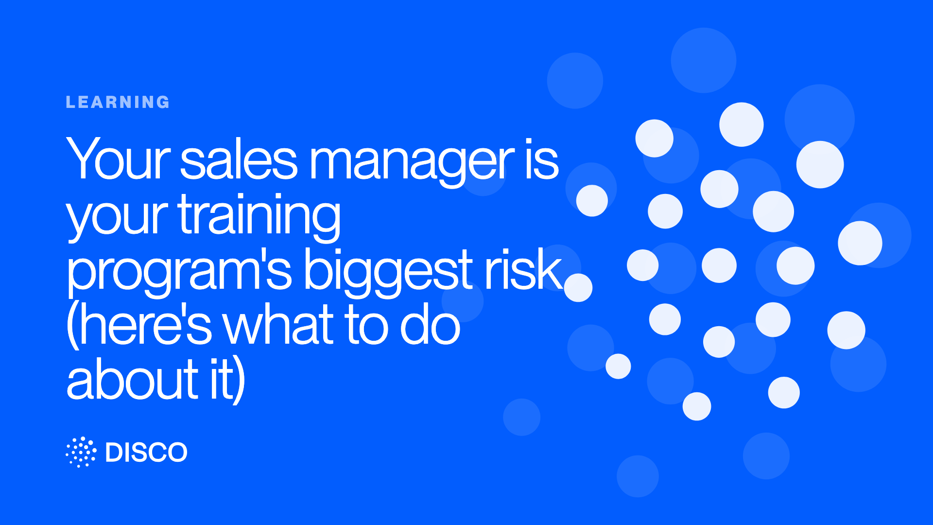 Your sales manager is your training program's biggest risk (here's what to do about it)