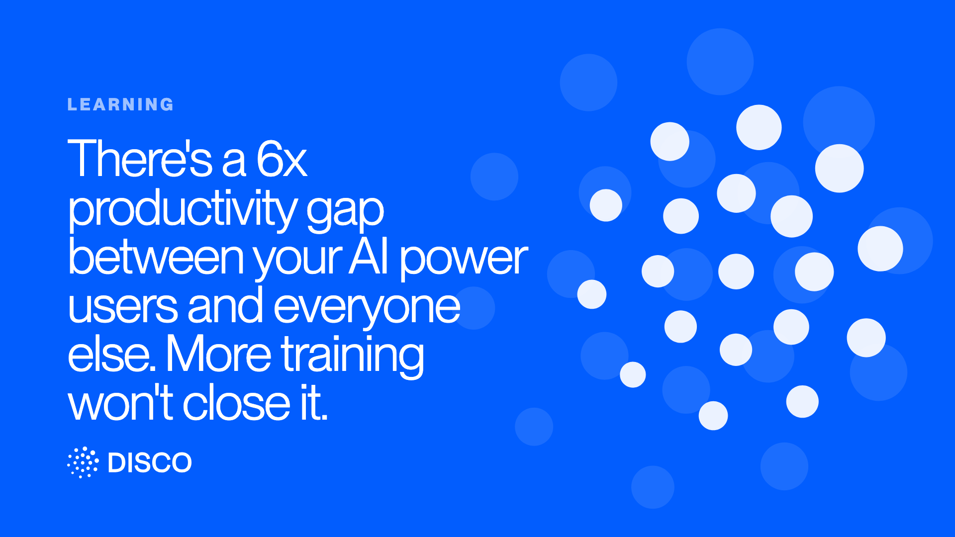 There's a 6x productivity gap between your AI power users and everyone else. More training won't close it.
