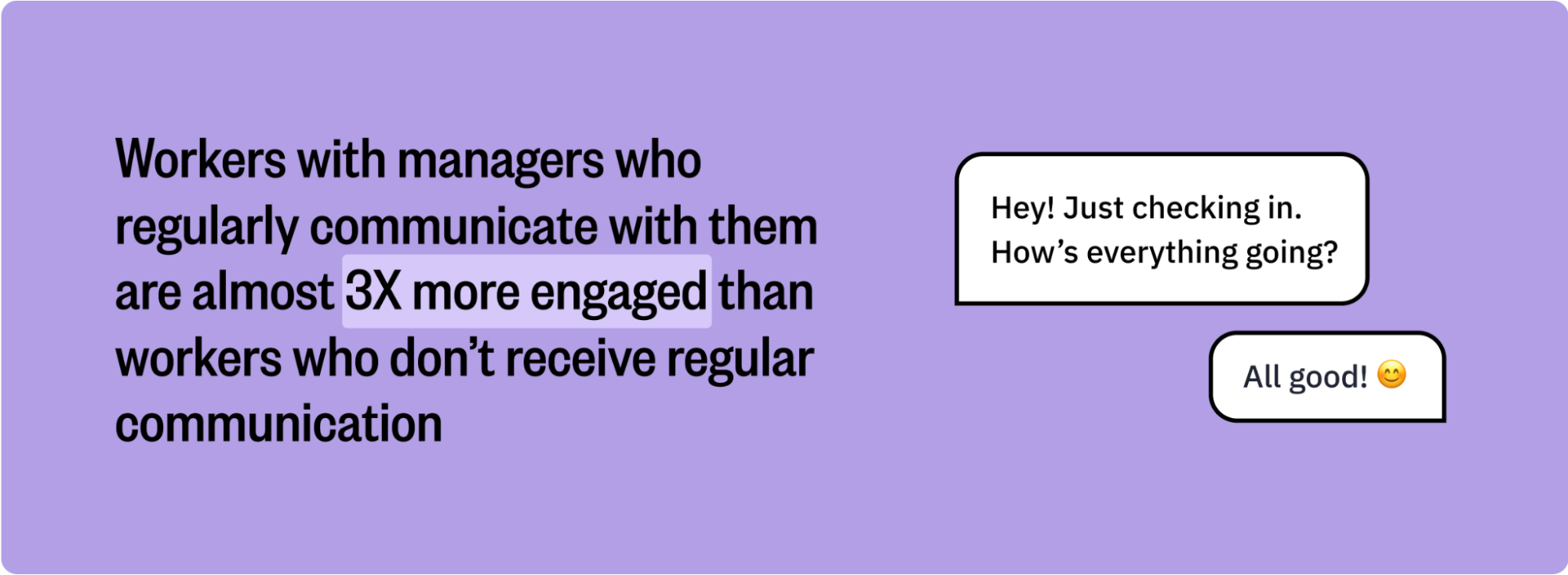 Purple graphic that reads: "Workers with managers who regularly communicate with them are almost 3X more engaged than workers who don't receive regular communication"