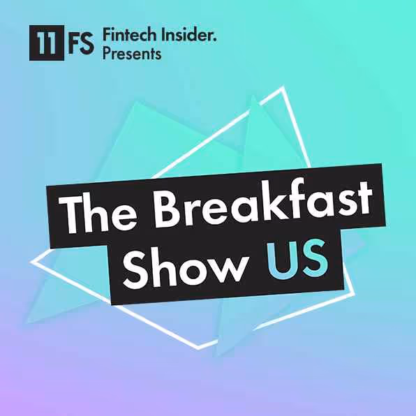 11:FS Fintech Insider presents The Breakfast Show US