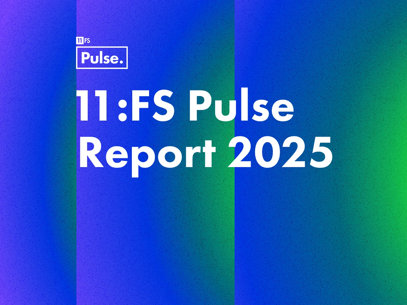 Colorful background featuring the text "11:FS Pulse Report 2025" in bold white font, indicating a financial report.