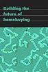 Text graphic featuring the phrase "Building the future of homebuying" over a teal background with abstract maze-like patterns.