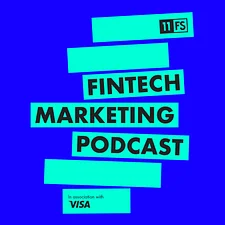 Logo for the "Fintech Marketing Podcast" by 11:FS, featuring bold text on a vibrant blue background, with a Visa association.