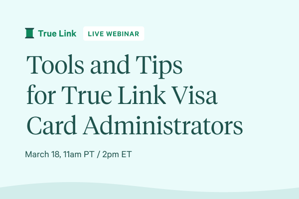 Tools and Tips for True Link Visa Card Administrators