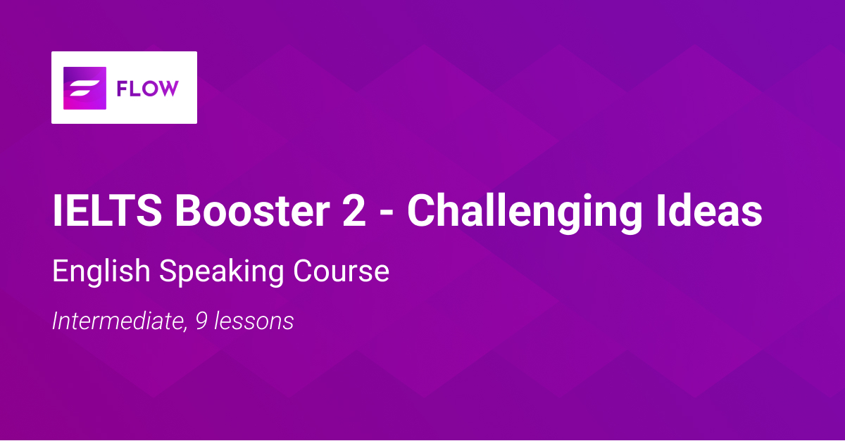 English Speaking Course | IELTS Booster 2 - Challenging Ideas 💪