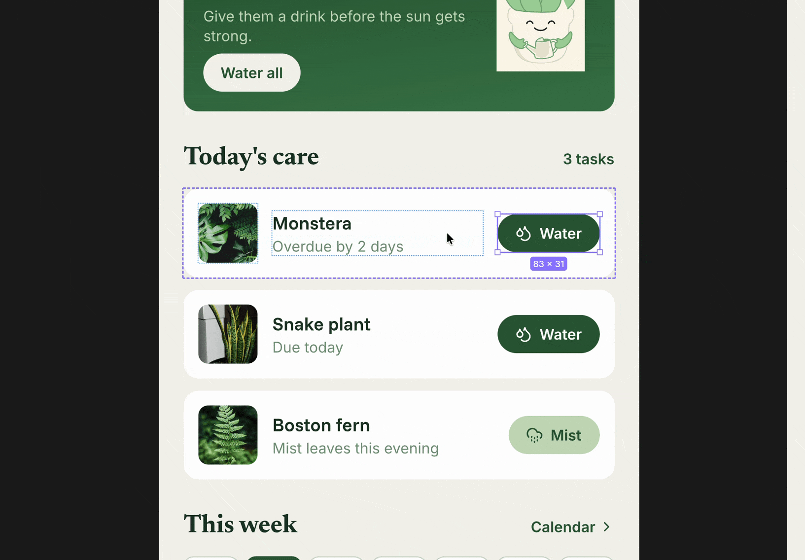 plant care app interface showing a "Today's care" task list with Monstera, Snake plant, and Boston fern entries. The Monstera row is selected with a dashed measurement outline, showing an 83 by 31 pixel badge next to the Water button, demonstrating Pen.dev's hover to measure feature.