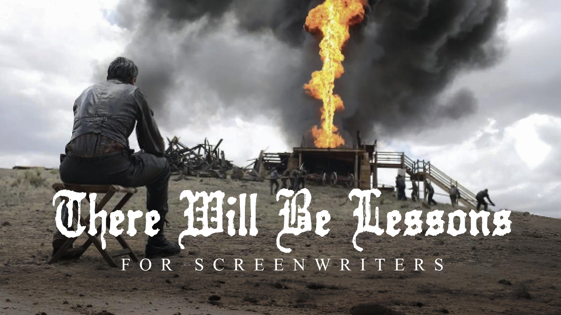 8 Screenwriting Lessons from There Will Be Blood
