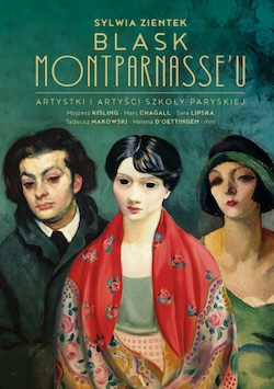 Blask Montparnasse'u. Artystki i artyści Szkoły Paryskiej