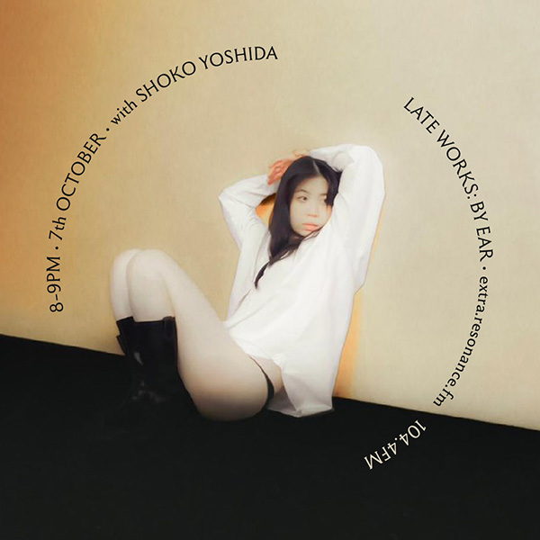 Late Works: By Ear #62 - Shoko Yoshida