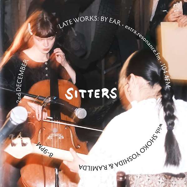 Late Works: By Ear #70 - Shoko Yoshida & Ramilda (Sitters)
