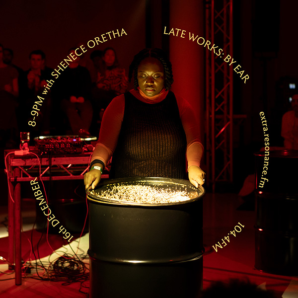 Late Works: By Ear #72 - Shenece Oretha