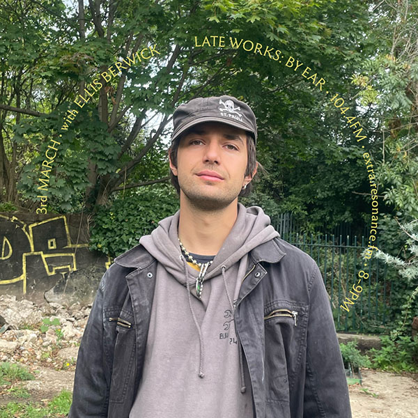 Late Works: By Ear #77 - Ellis Berwick