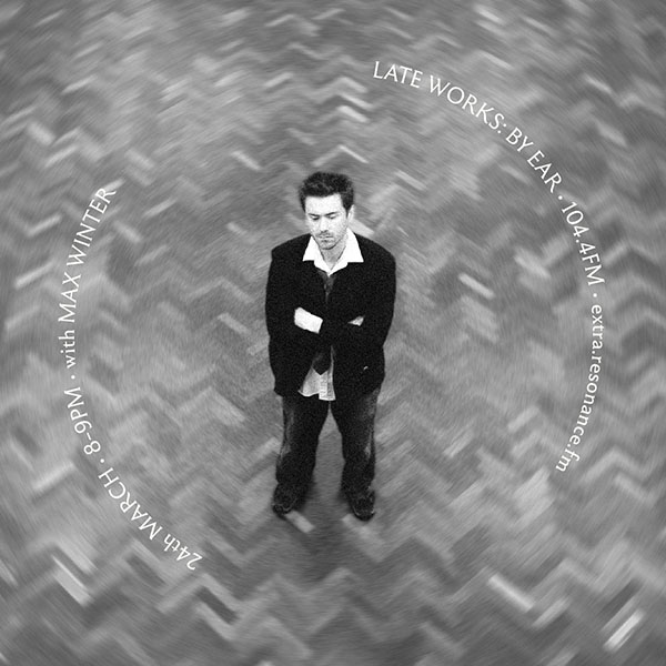 Late Works: By Ear #80 - Max Winter