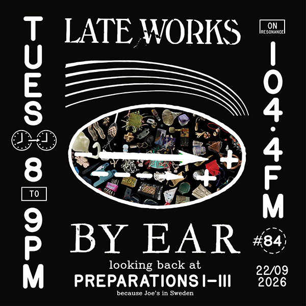 Late Works: By Ear #84