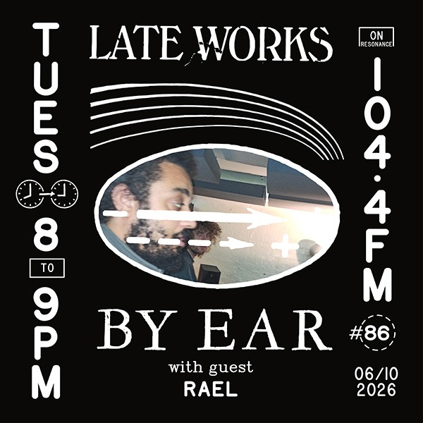 Late Works: By Ear #86 - Rael
