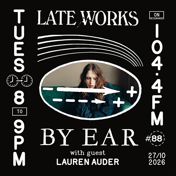 Late Works: By Ear #88 - Lauren Auder