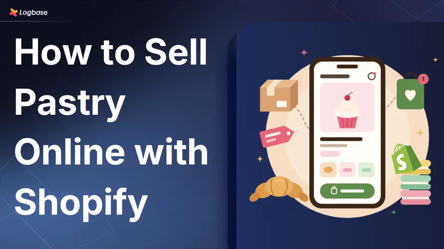 How to Sell Pastries Online With Shopify: A Complete Guide for Home Bakers & Bakeries