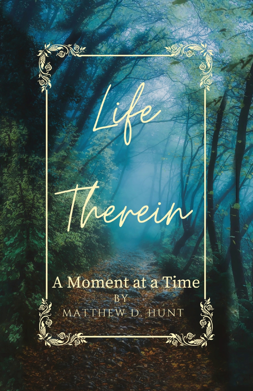 Life Therein: A Moment at a Time.