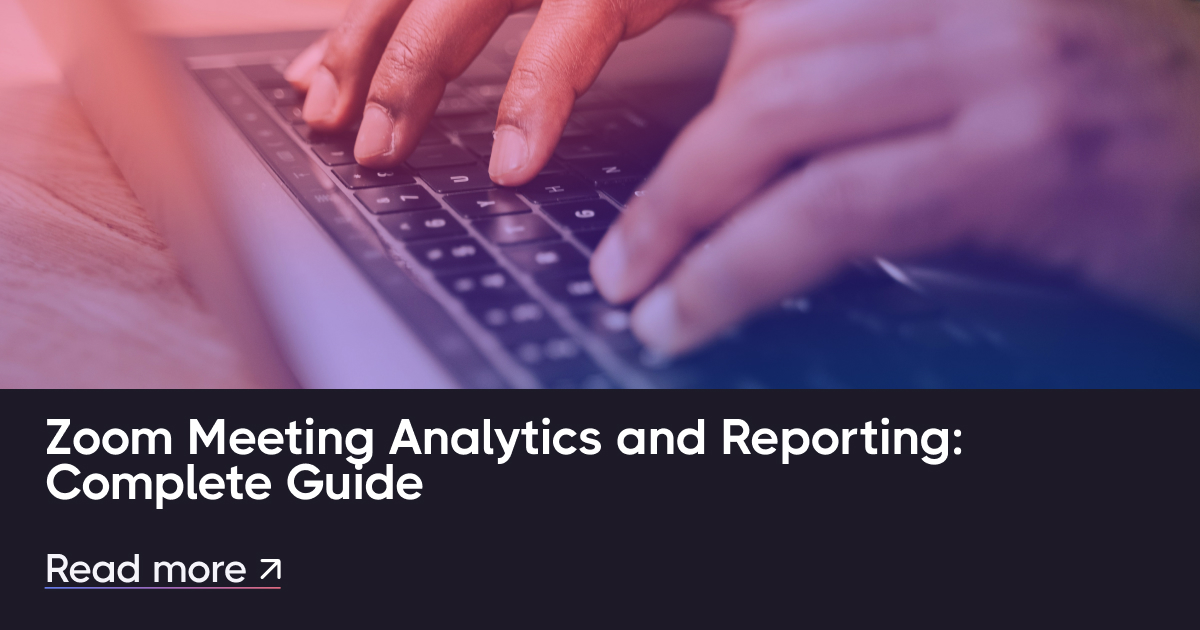 Zoom Meeting Analytics and Reporting: Complete Guide