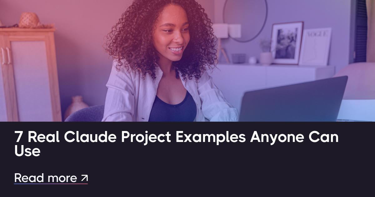 7 Real Claude Project Examples Anyone Can Use