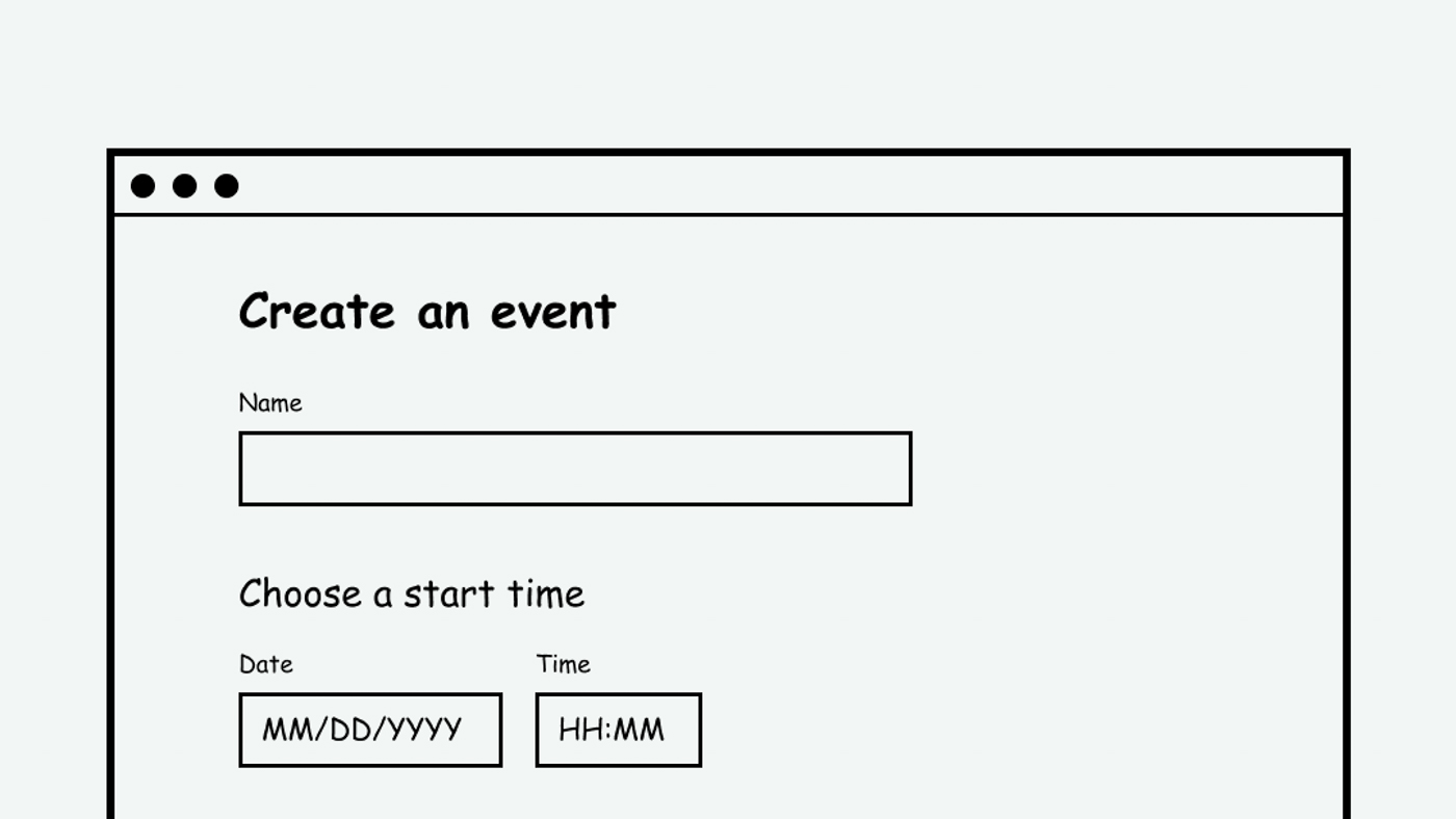 A form with properly labeled inputs for name, time, and date