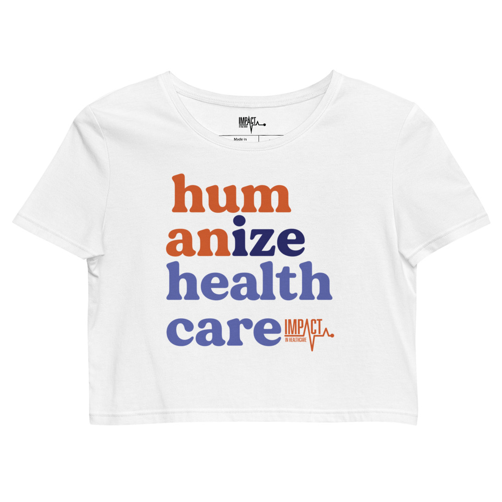 Humanizing Healthcare -- Organic Crop Top