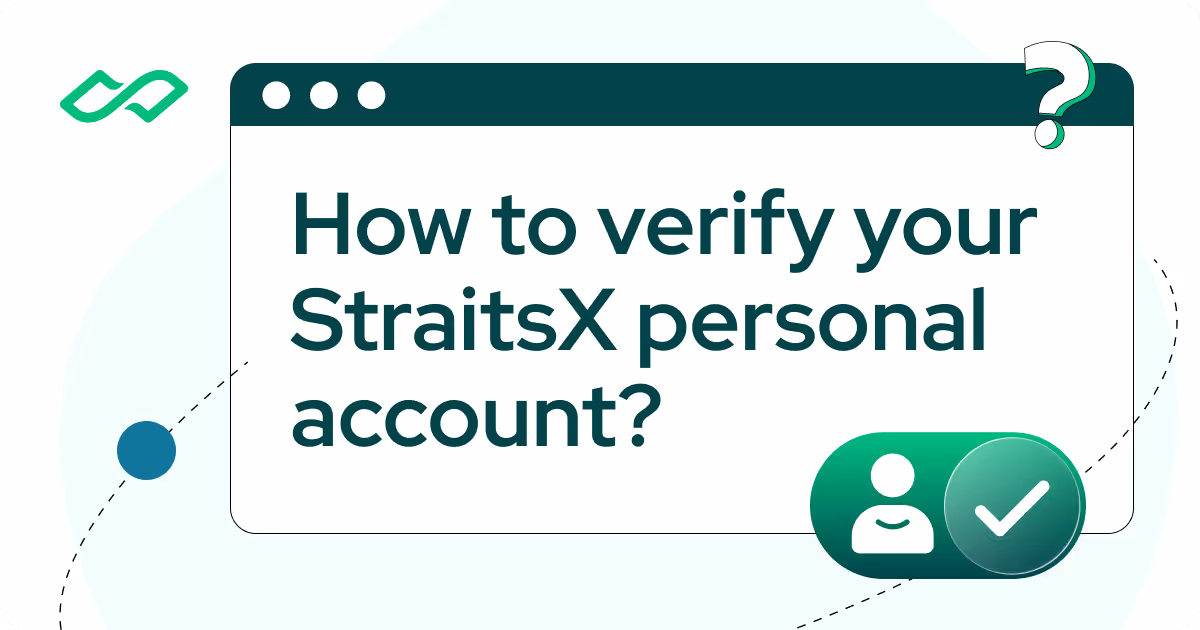 Verify your StraitsX Personal Account in 6 easy steps!