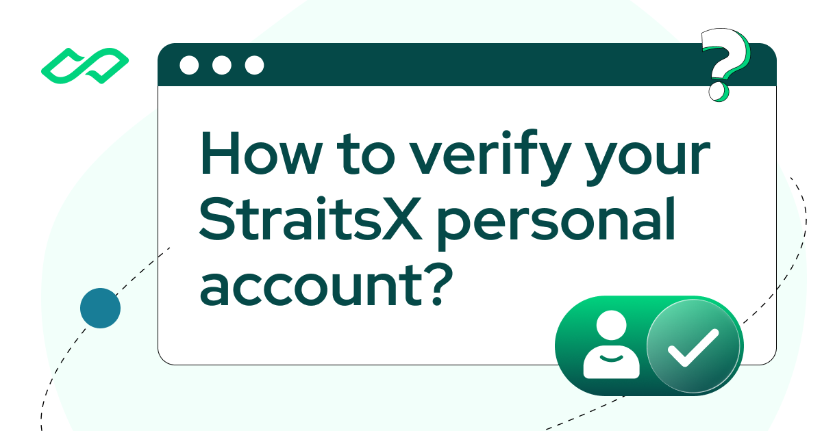 Verify your StraitsX Personal Account in 6 easy steps!