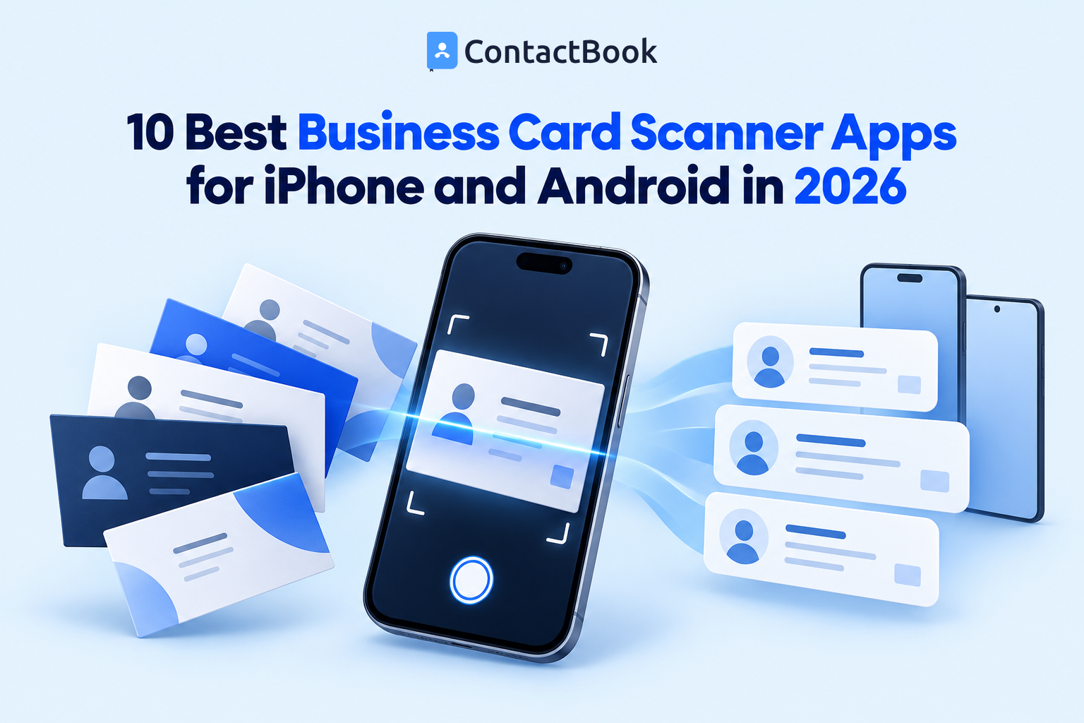 Business cards being scanned with a smartphone and converted into organized digital contacts, representing the best business card scanner apps for iPhone and Android in 2026