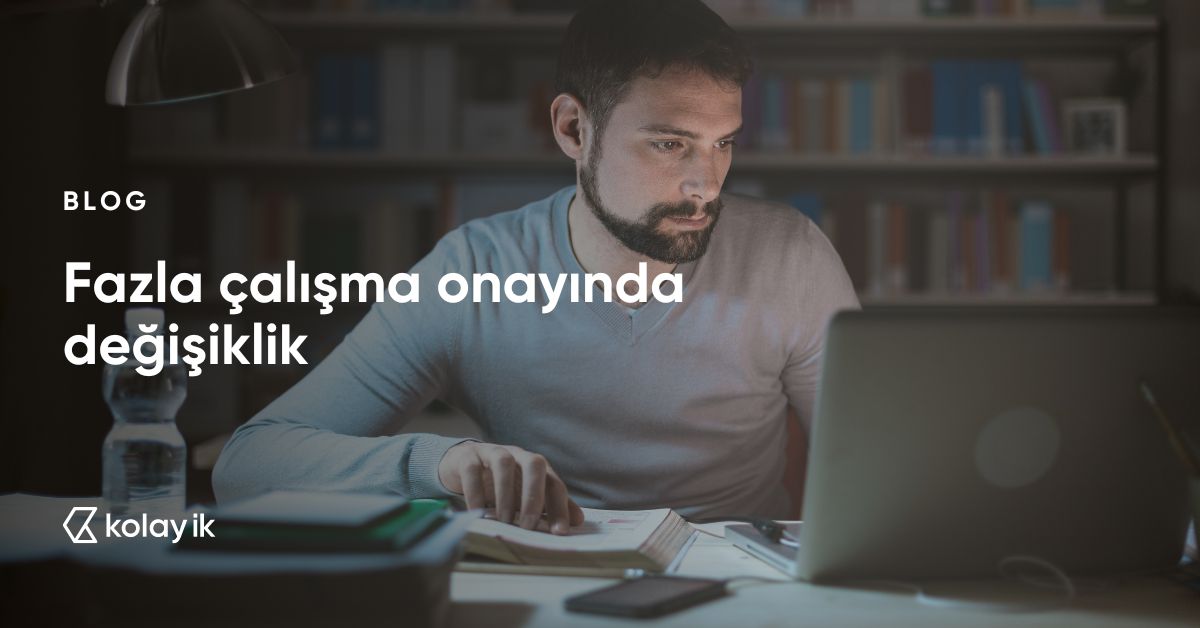 fazla mesai onayı değişikliği