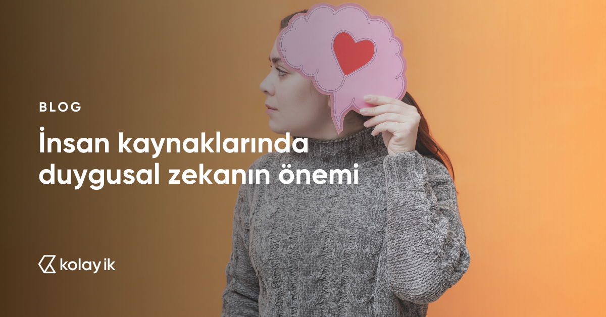 insan kaynaklarında duygusal zekanın önemi 