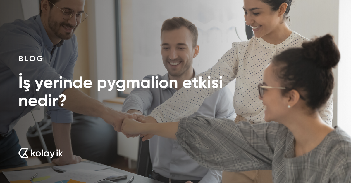 iş yerinde pygmalion etkisi 