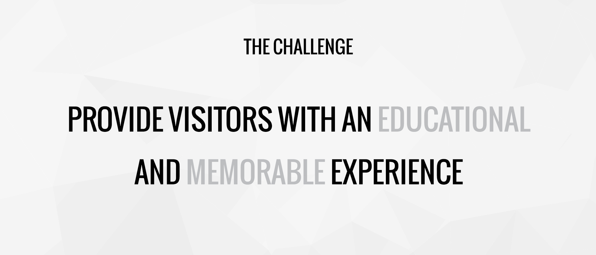 Graphic stating "the challenge provide visitors with an educational and memorable experience"