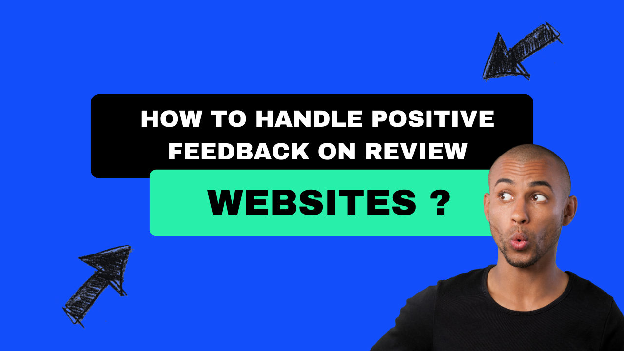 Handle Positive Feedback on Review Websites