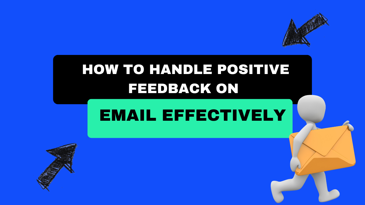 Handle Positive Feedback on Email Effectively