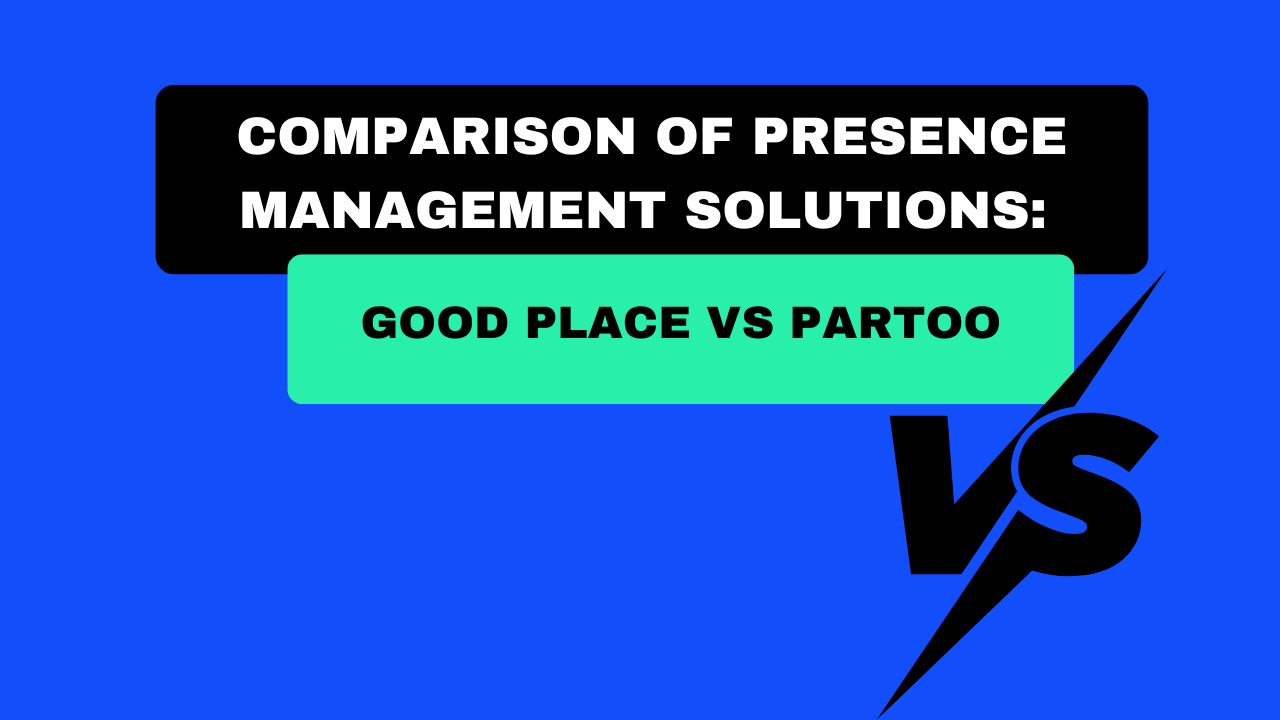 Comparison of presence management solutions: Good Place vs Partoo
