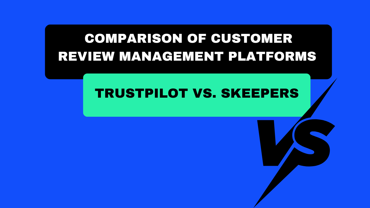 Comparison of customer review management platforms : Trustpilot vs. Skeepers