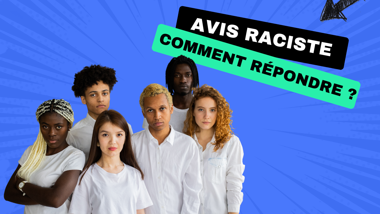 Comment répondre à un avis client raciste ? Guide pratique