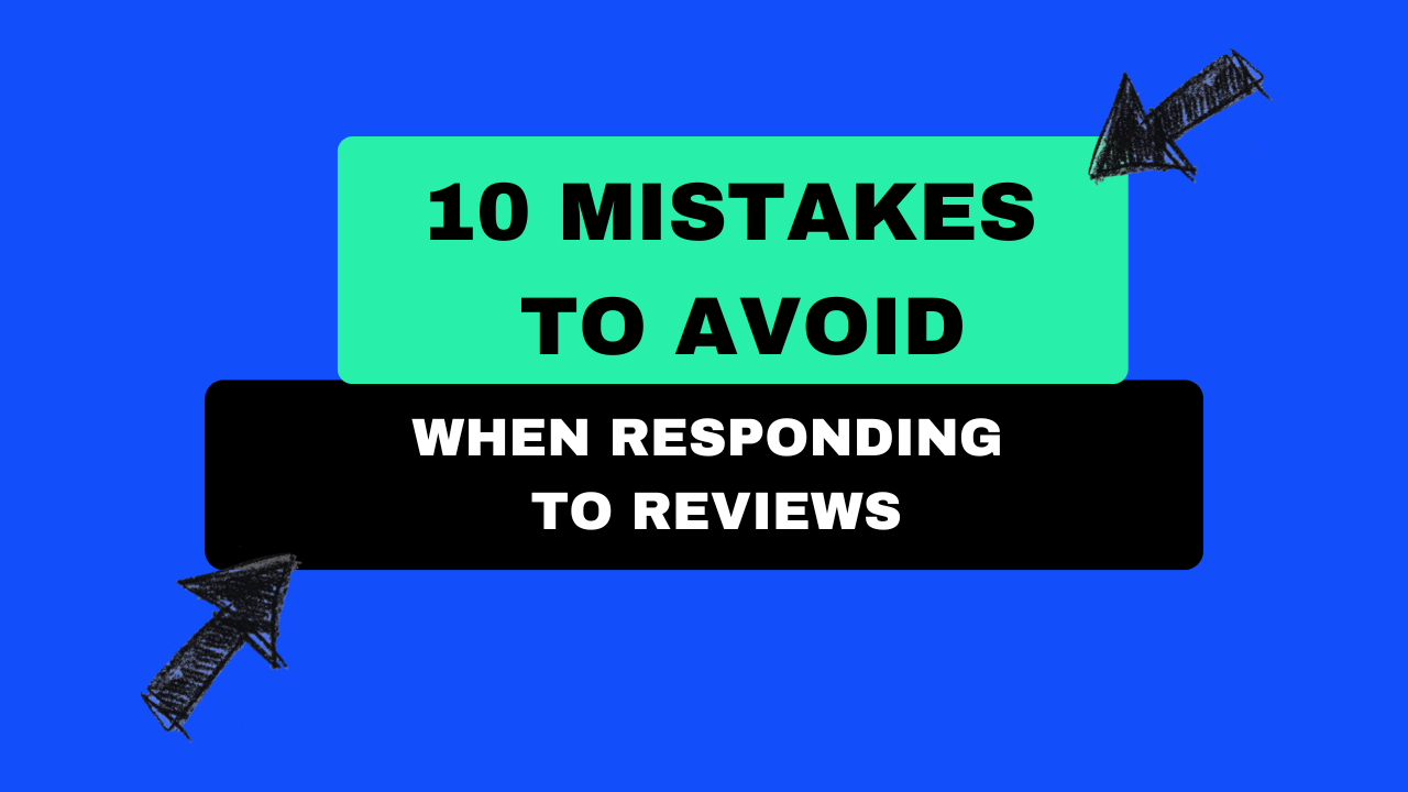 10 mistakes to avoid when responding to reviews