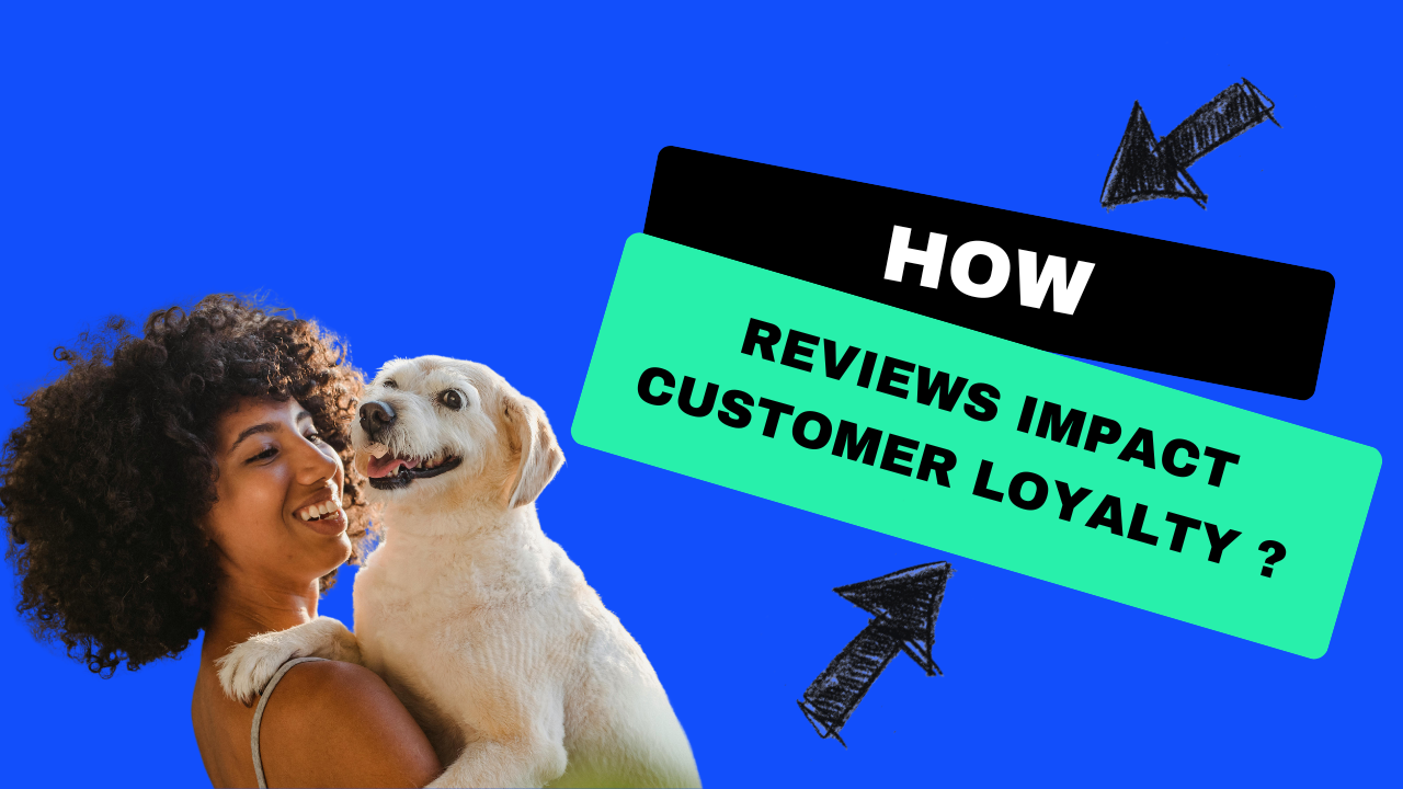 How reviews impact customer loyalty?
